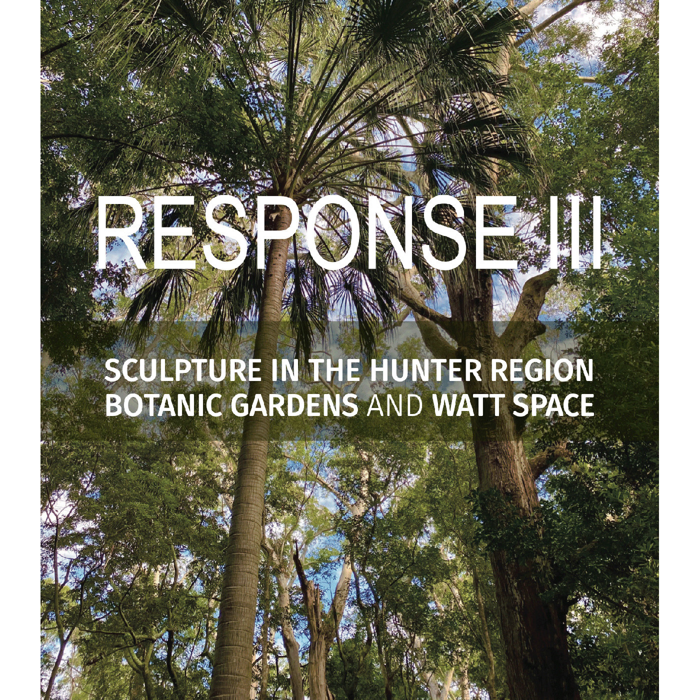 RESPONSE III: Sculpture in the Botanic Gardens and Watt Space